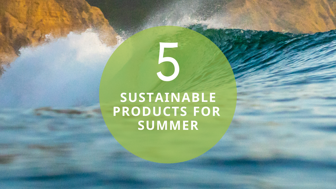5 Products for a Sustainable Summer